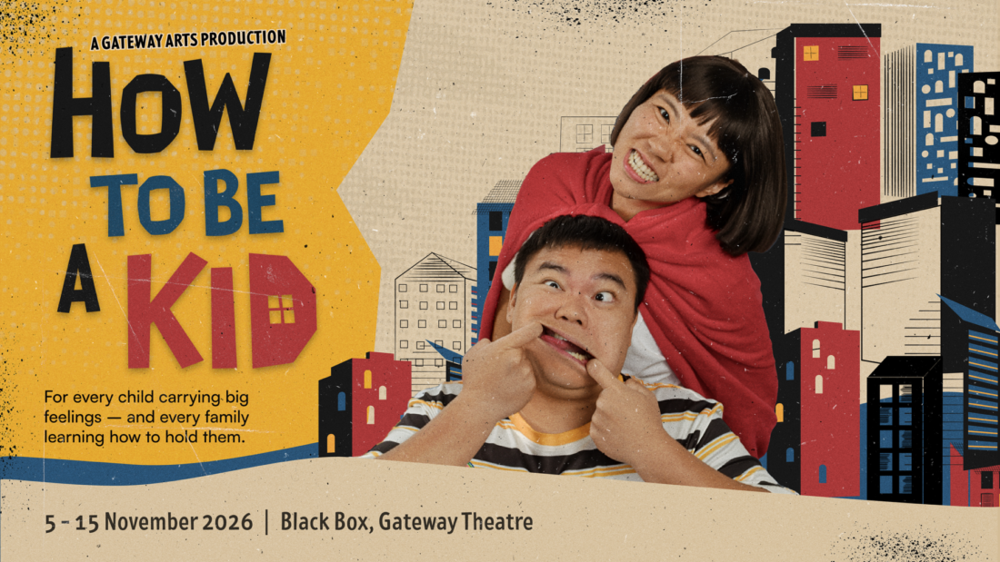 How To Be A Kid by Gateway Arts, 5 to 15 November 2026 at Gateway Theatre